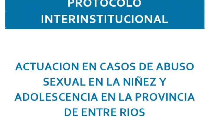 Protocolo Interinstitucional de Actuación en Casos de Abuso Sexual Infantil en Entre Ríos