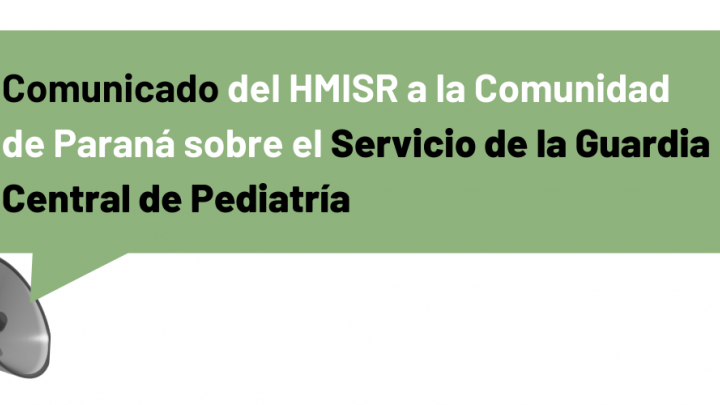 Comunicado del HMISR a la comunidad de Paraná sobre el Servicio de la Guardia Pediátrica